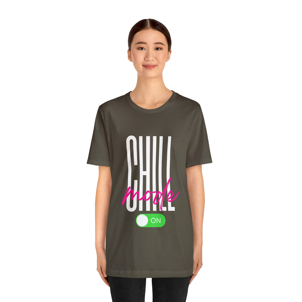Chill Mode On Shirt | Bold Statement Unisex T-Shirt