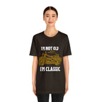I'm Not Old I'm Classic Shirt | Retro Unisex T-Shirt
