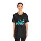 Nah I'm Good Shirt | Millennial Collection Unisex T-Shirt