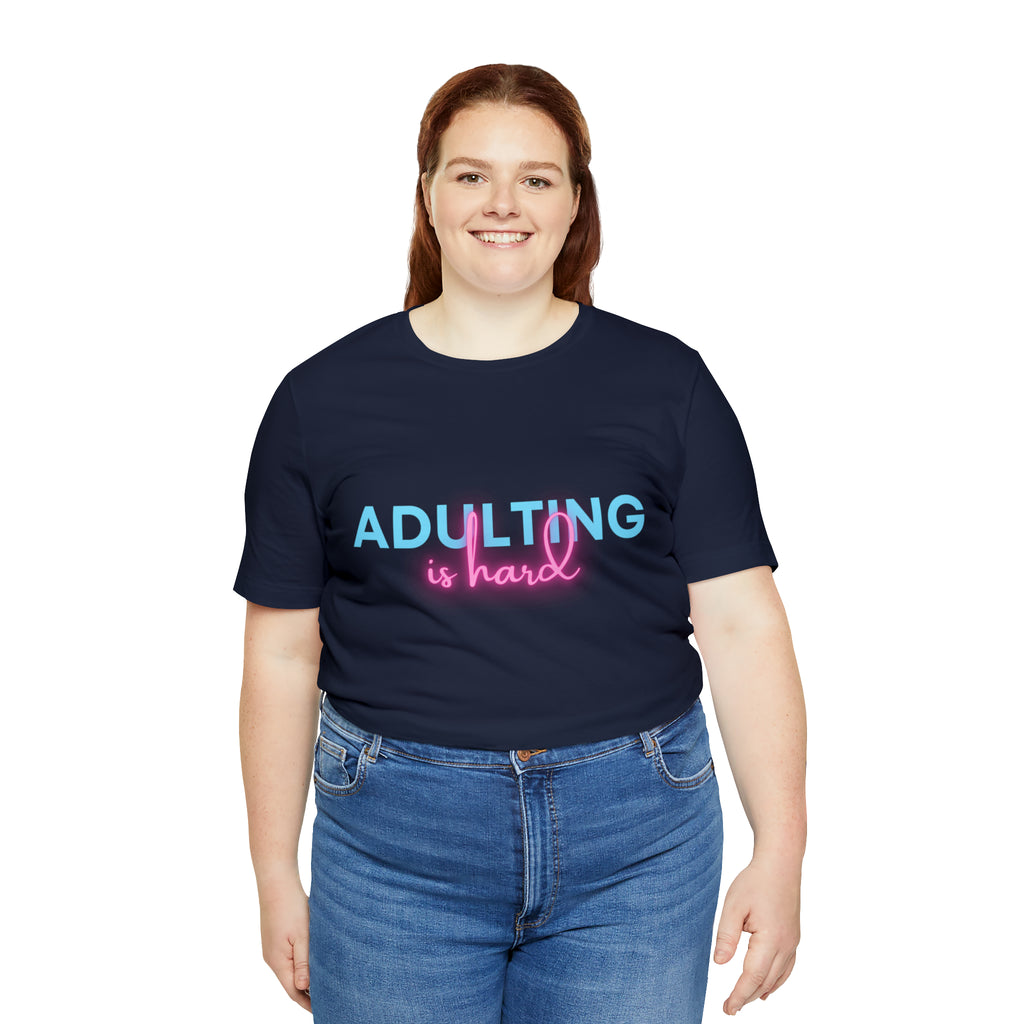 Adulting Is Hard Shirt | Millennial Collection Unisex T-Shirt