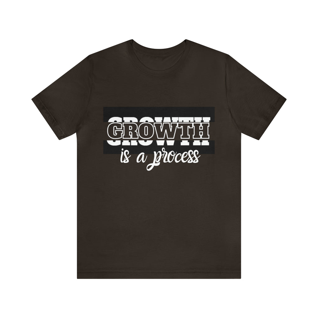 Growth Is A Process Shirt | Trendy Statement Unisex Tee