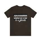 Growth Is A Process Shirt | Trendy Statement Unisex Tee