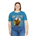 I Have Beer Shirt | Funny Drink Beer Unisex T-Shirt