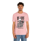 We Love Beer Shirt | Drink Beer Unisex T-Shirt
