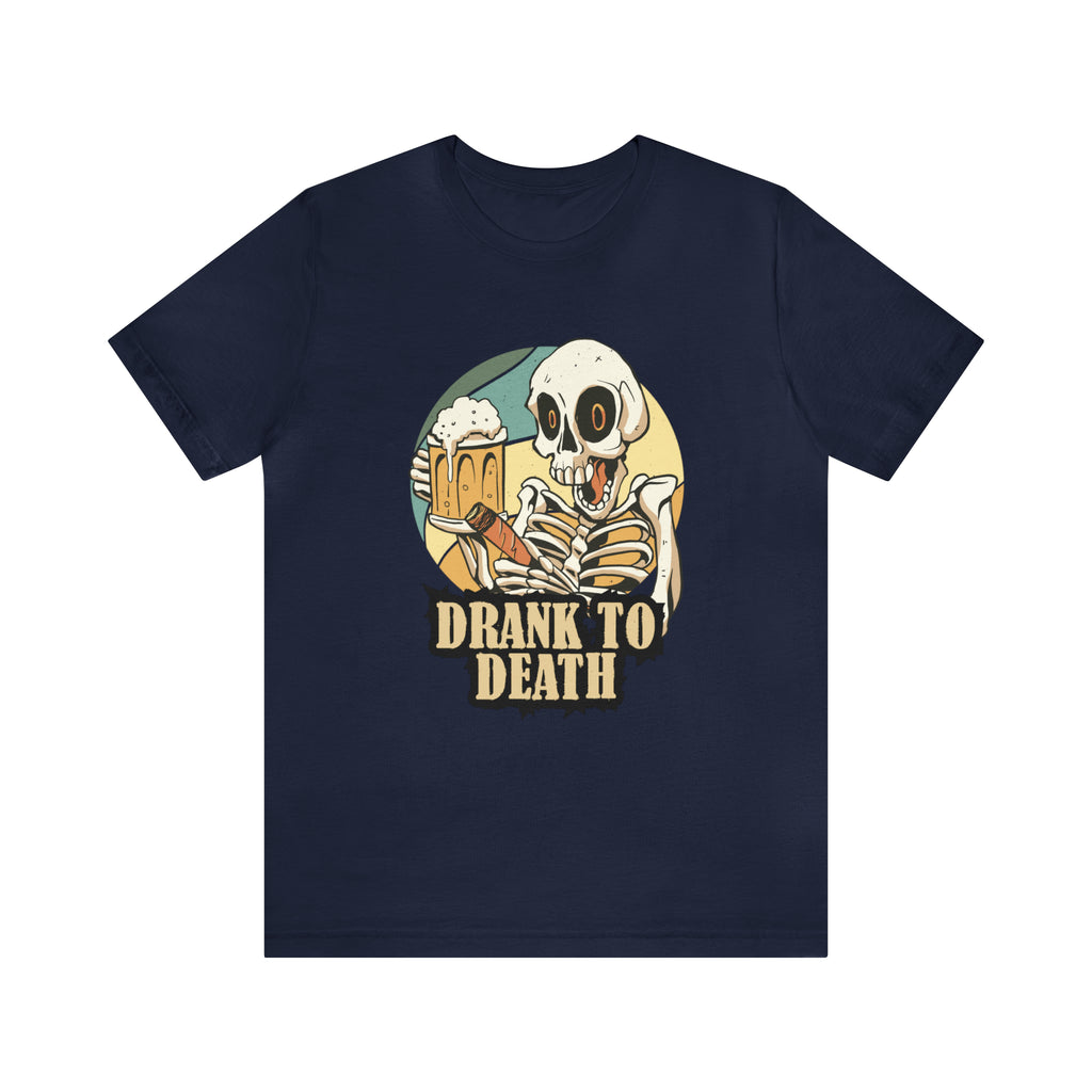 Skeleton Drank to Death Shirt | Drink Beer Unisex T-Shirt