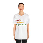 Black Business Supremacy Shirt | Support Black Businesses Unisex T-Shirt