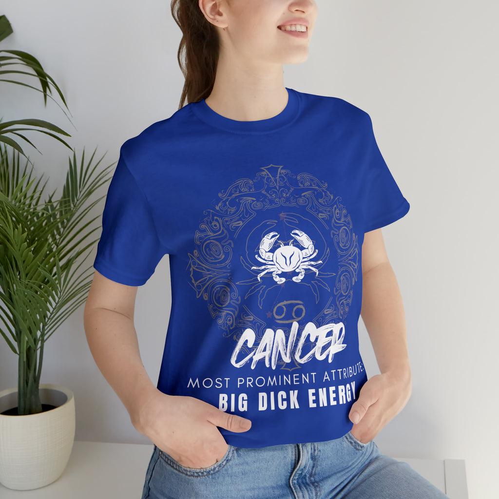 Cancer Zodiac Big Dick Energy Shirt | Zodiac Sign Statement T-Shirt