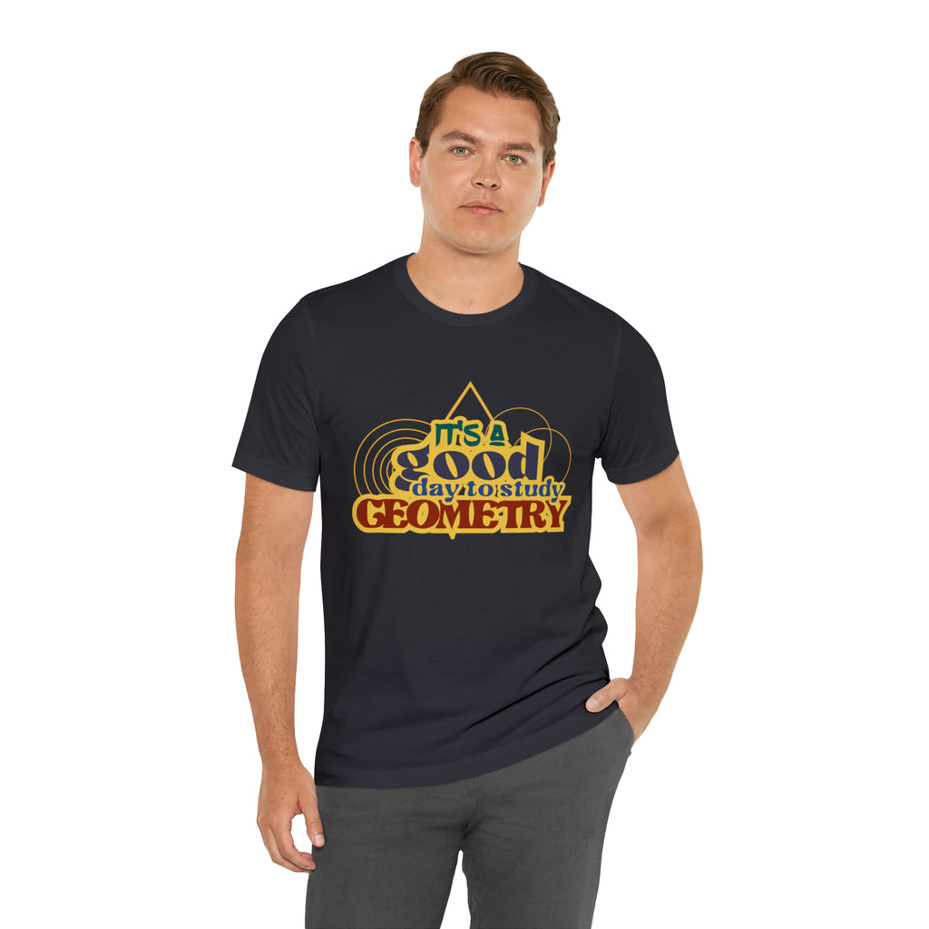It's a Good Day to Study Geometry | School Unisex T-Shirt