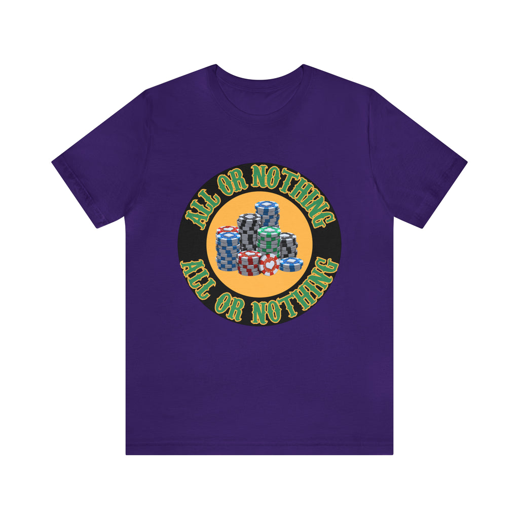 All or Nothing Day Shirt | Poker Casino Unisex T-Shirt