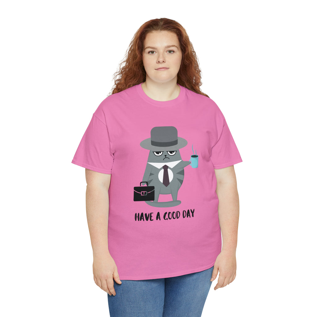 Have A Good Day Shirt | Cat Lover Unisex T-Shirt