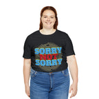 Sorry Not Sorry Shirt | Millennial Collection Unisex T-Shirt