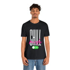 Chill Mode On Shirt | Bold Statement Unisex T-Shirt