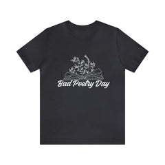 Bad Poetry Day Shirt 2 | Poem T-Shirt