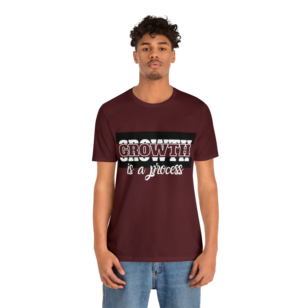 Growth Is A Process Shirt | Trendy Statement Unisex Tee
