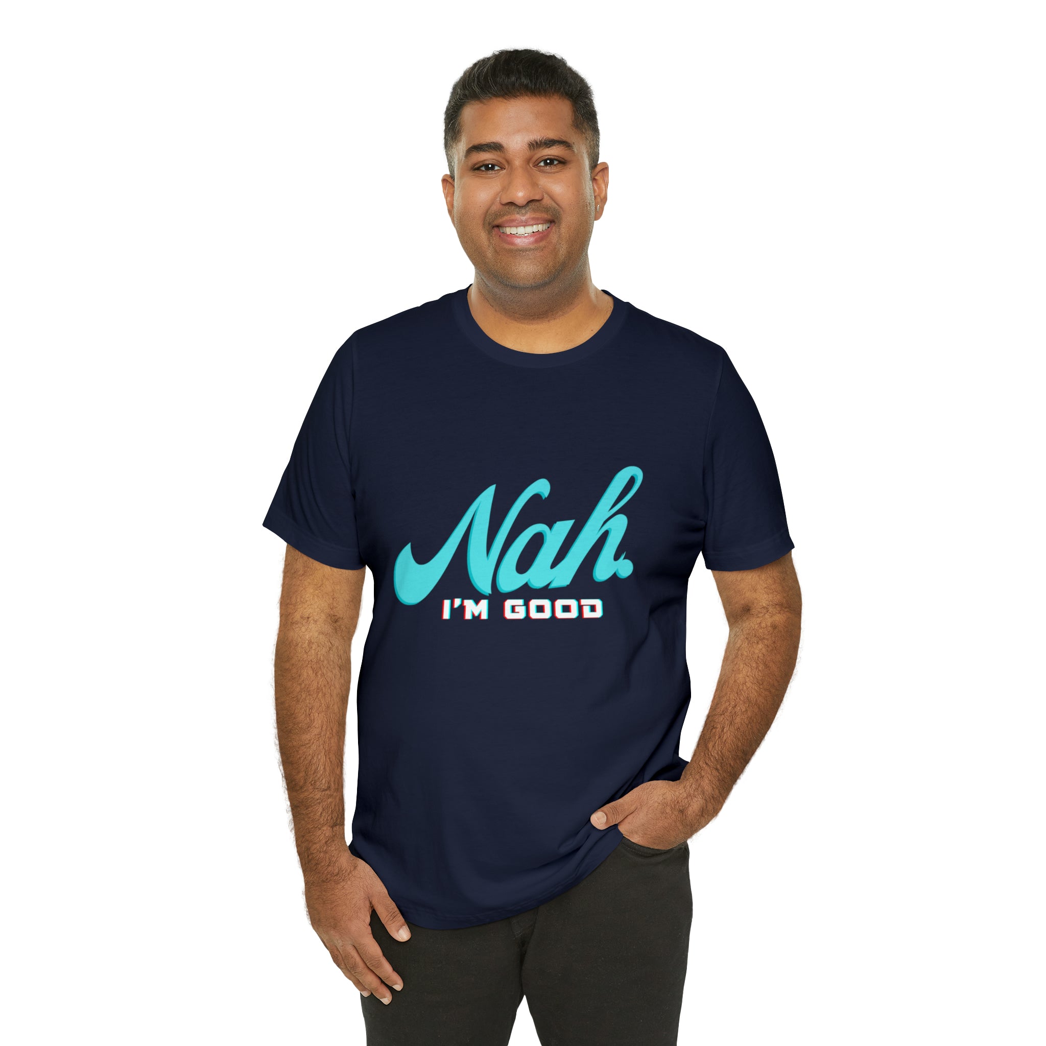 Nah I'm Good Shirt | Millennial Collection Unisex T-Shirt