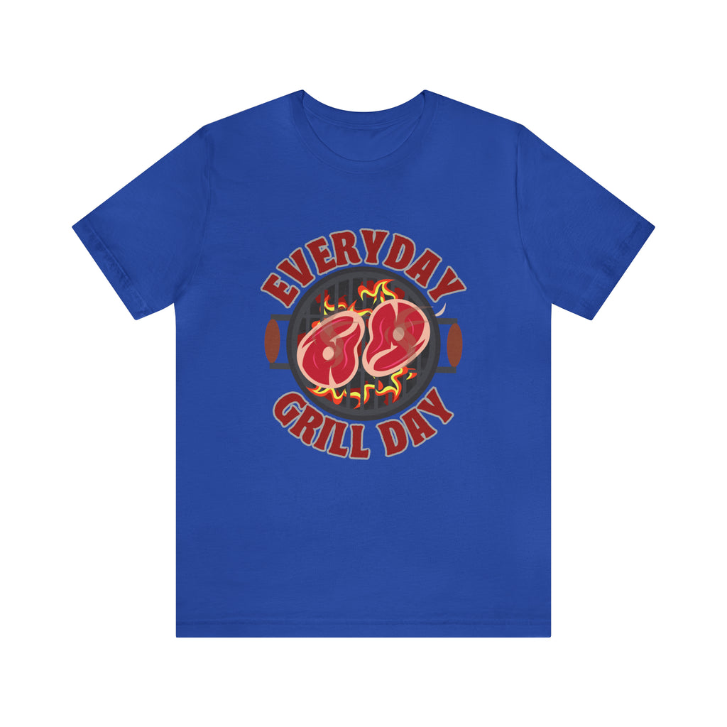 Everyday Grill Day Shirt | Grilling Meat Unisex T-Shirt