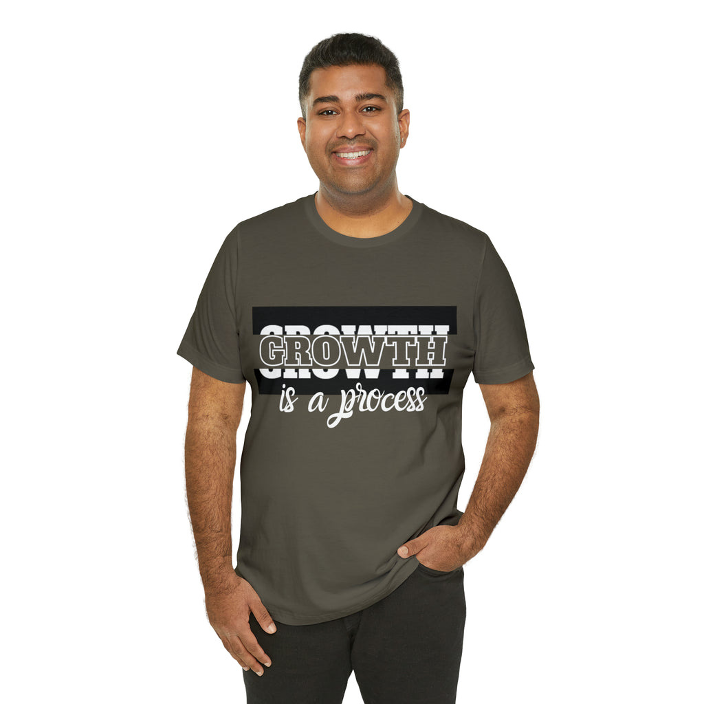 Growth Is A Process Shirt | Trendy Statement Unisex Tee