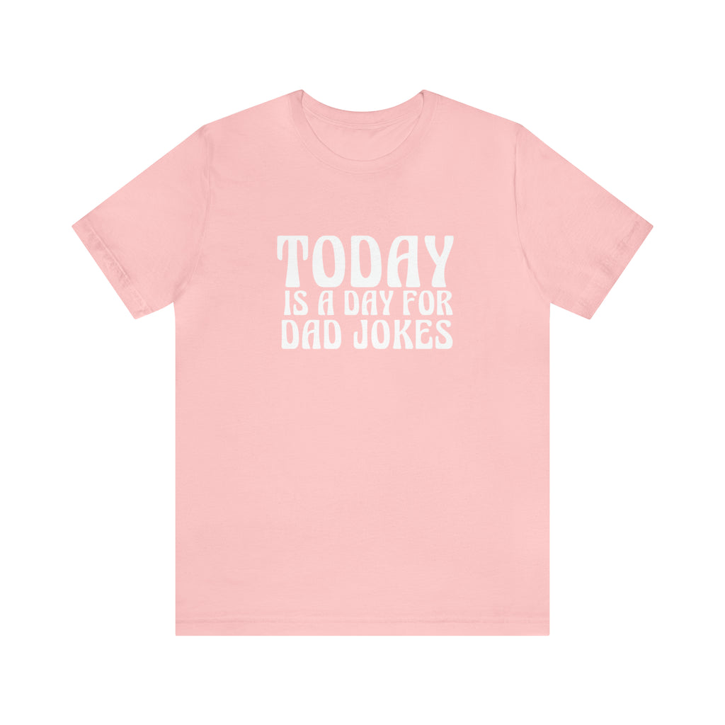 Today is a Day for Dad Jokes Shirt | National Tella Joke Day T-Shirt