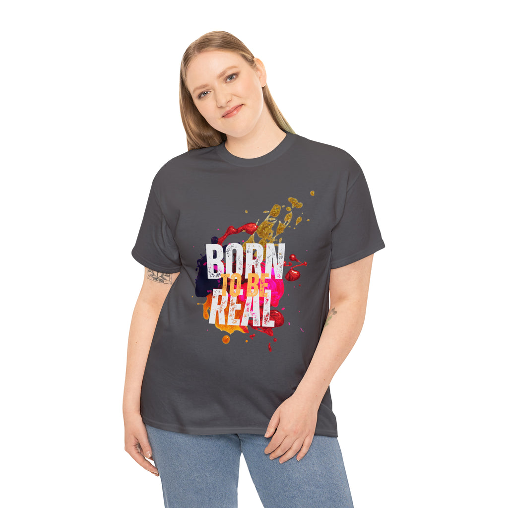 Born To Be Real  | Genuine Spirit Unisex Statement Tee
