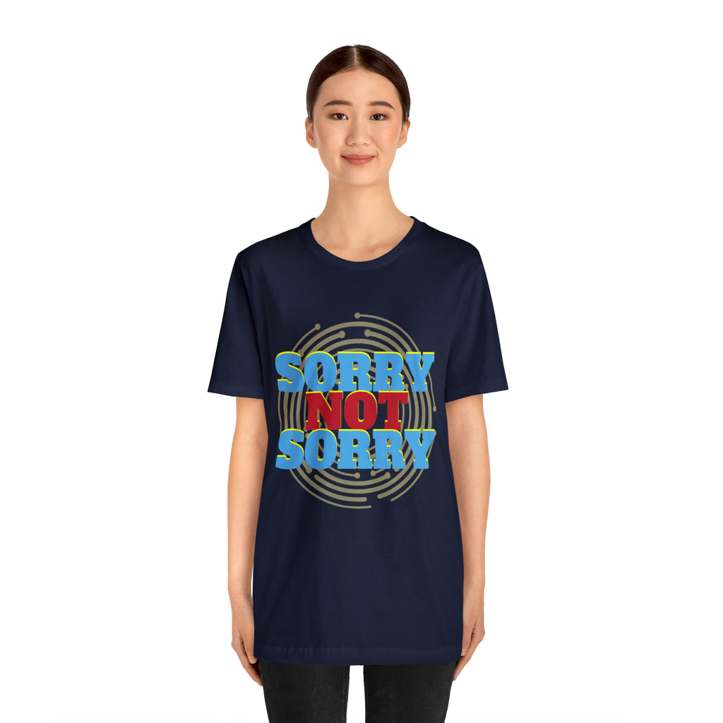 Sorry Not Sorry Shirt | Millennial Collection Unisex T-Shirt