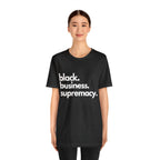 Black Business Supremacy Shirt 2 | Support Black Businesses Unisex T-Shirt