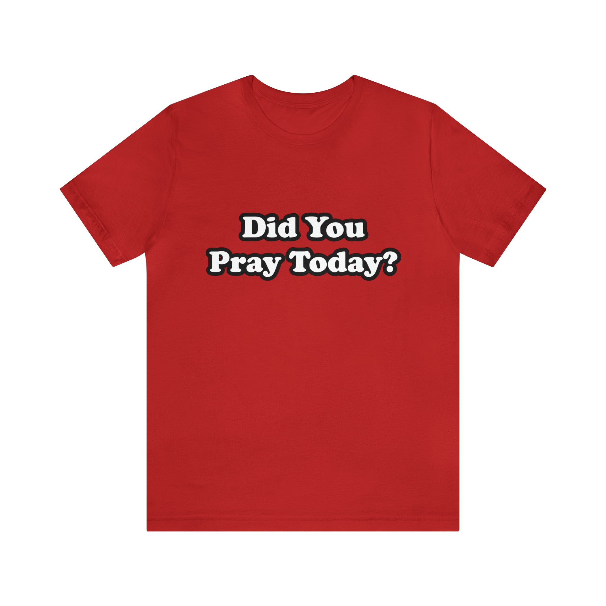 Did You Pray Today Shirt 2 | Religious Prayer Reminder Statement T-Shirt