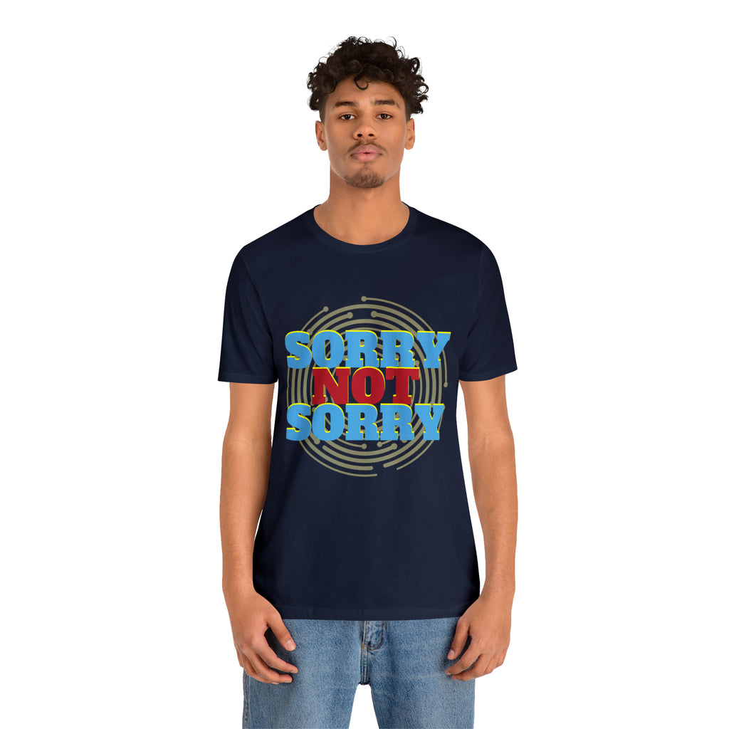 Sorry Not Sorry Shirt | Millennial Collection Unisex T-Shirt