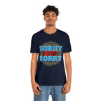 Sorry Not Sorry Shirt | Millennial Collection Unisex T-Shirt