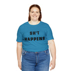 Shit Happens Shirt | Sh't Happens Statement T-Shirt