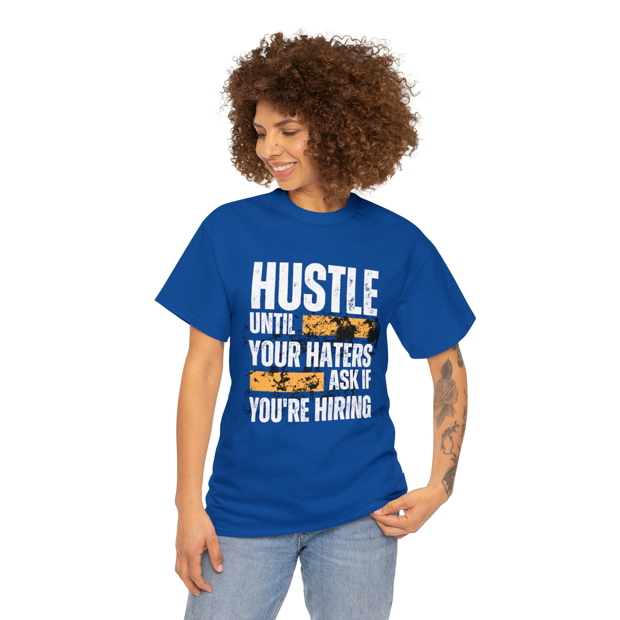Hustle Until Your Haters Ask If You're Hiring Shirt | Humble Hustler Unisex T-Shirt