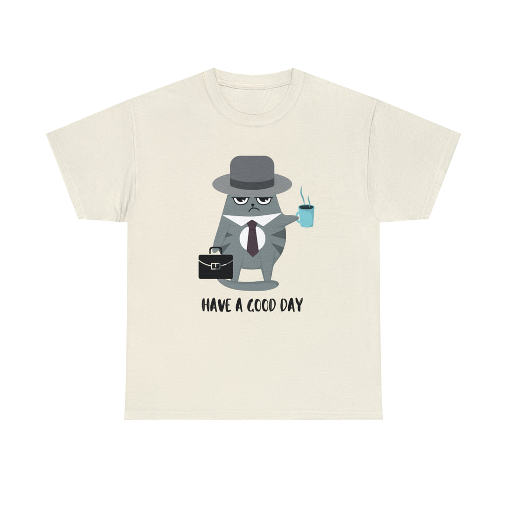 Have A Good Day Shirt | Cat Lover Unisex T-Shirt