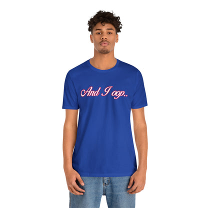 And I Ooop Funny Shirt | And I Ooop Statement T-Shirt