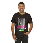 Chill Mode On Shirt | Bold Statement Unisex T-Shirt