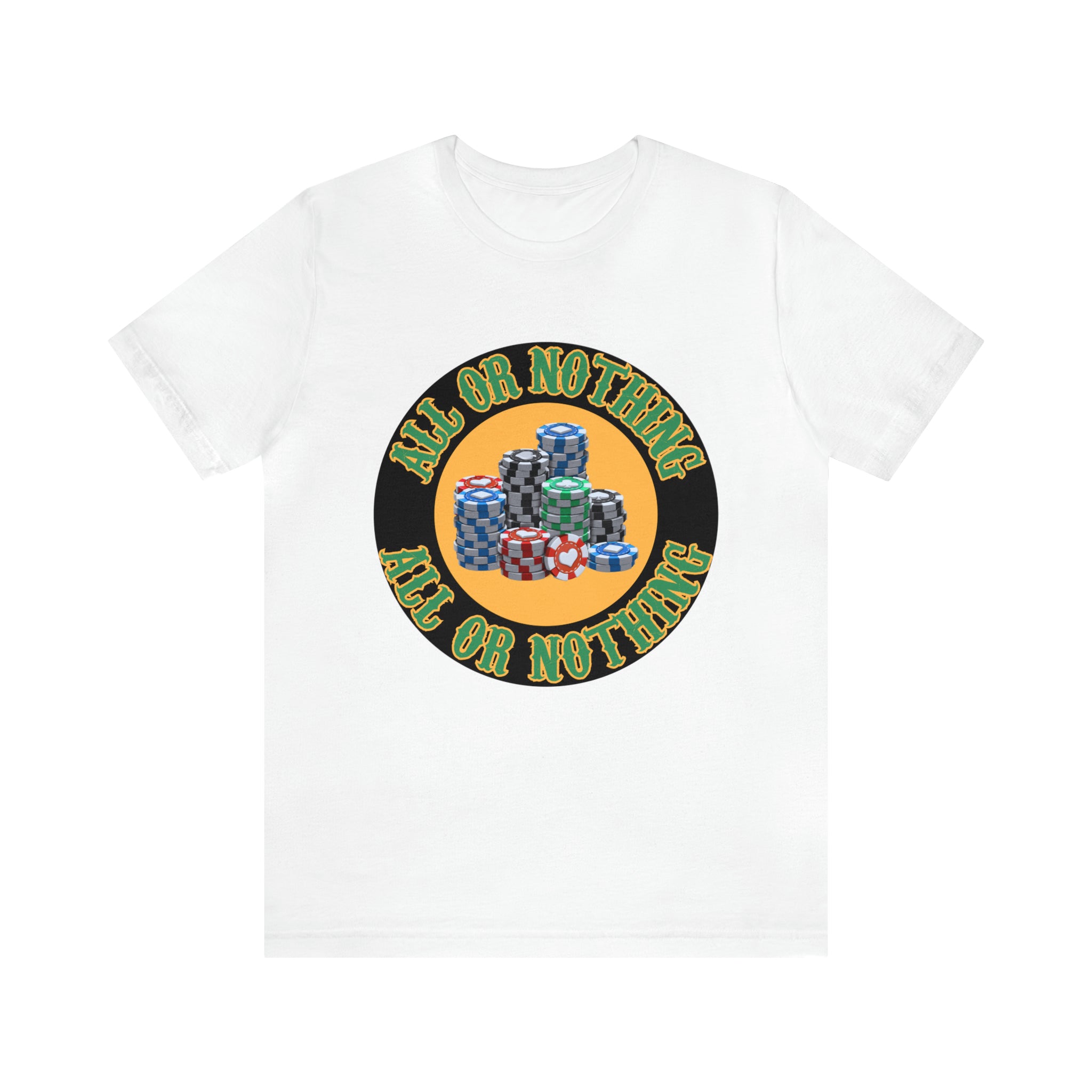 All or Nothing Day Shirt | Poker Casino Unisex T-Shirt