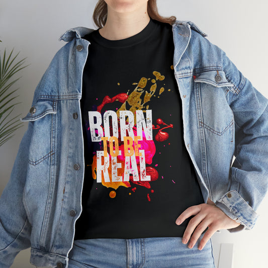Born To Be Real  | Genuine Spirit Unisex Statement Tee