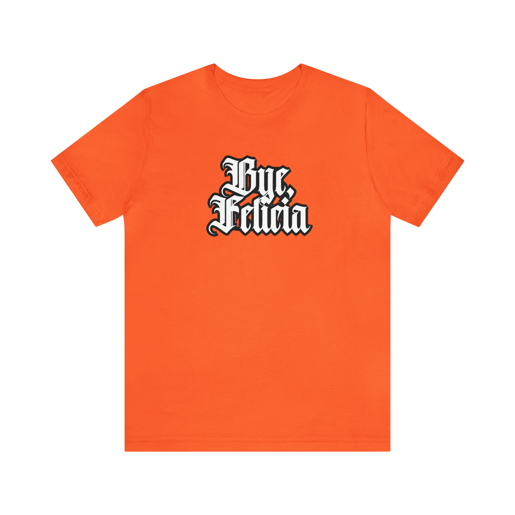 Bye, Felicia Shirt | Karen Statement T-Shirt