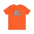 Bye, Felicia Shirt | Karen Statement T-Shirt