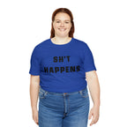Shit Happens Shirt | Sh't Happens Statement T-Shirt