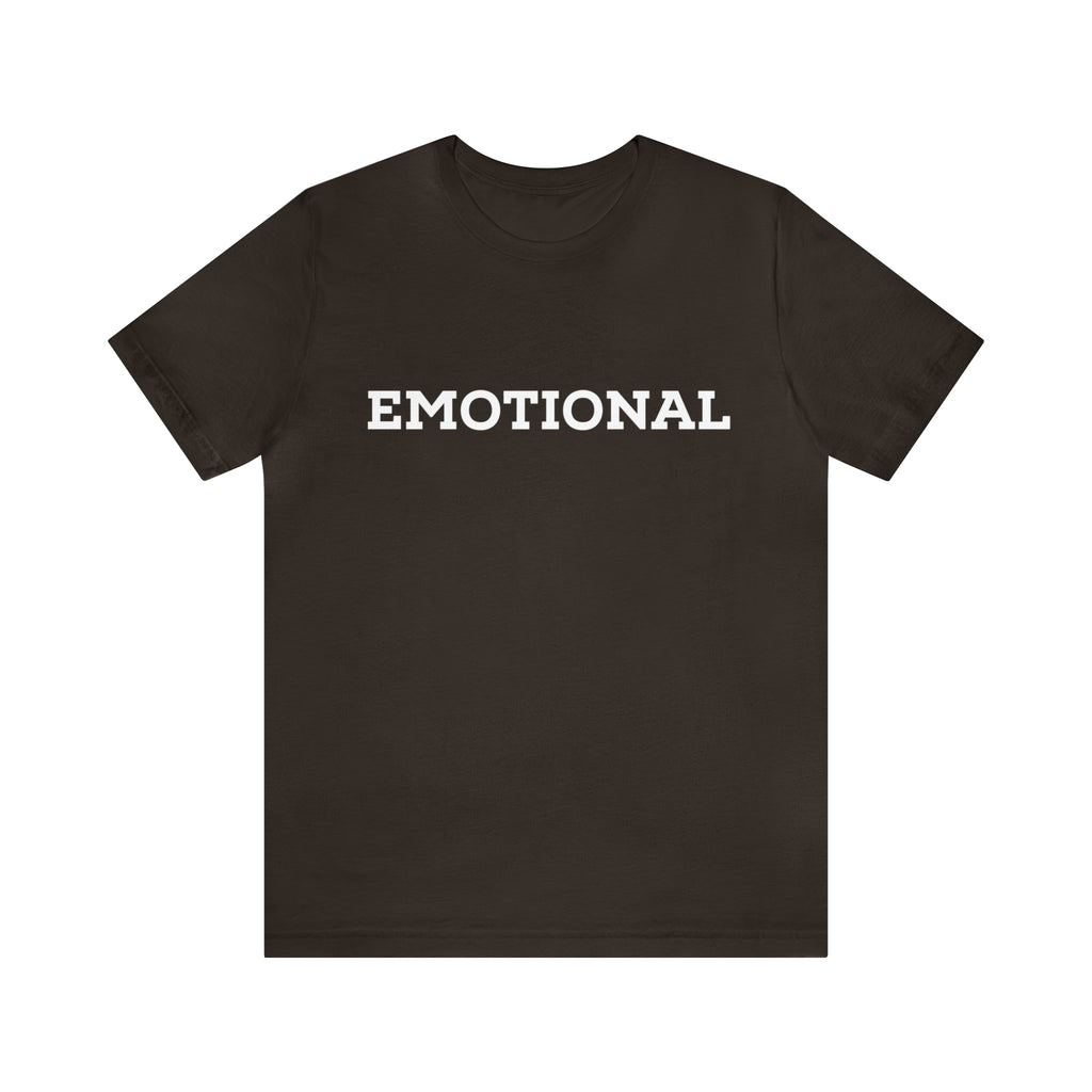 Emotional Funny Shirt | Hilarious Emotional Statement T-Shirt
