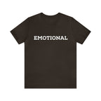 Emotional Funny Shirt | Hilarious Emotional Statement T-Shirt