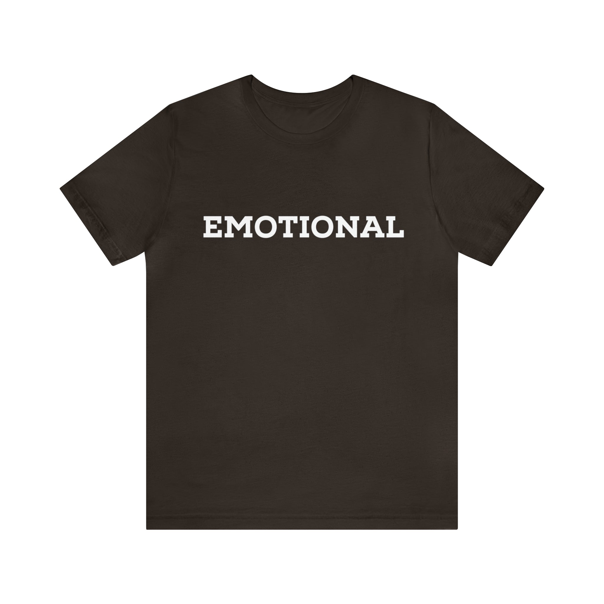 Emotional Funny Shirt | Hilarious Emotional Statement T-Shirt