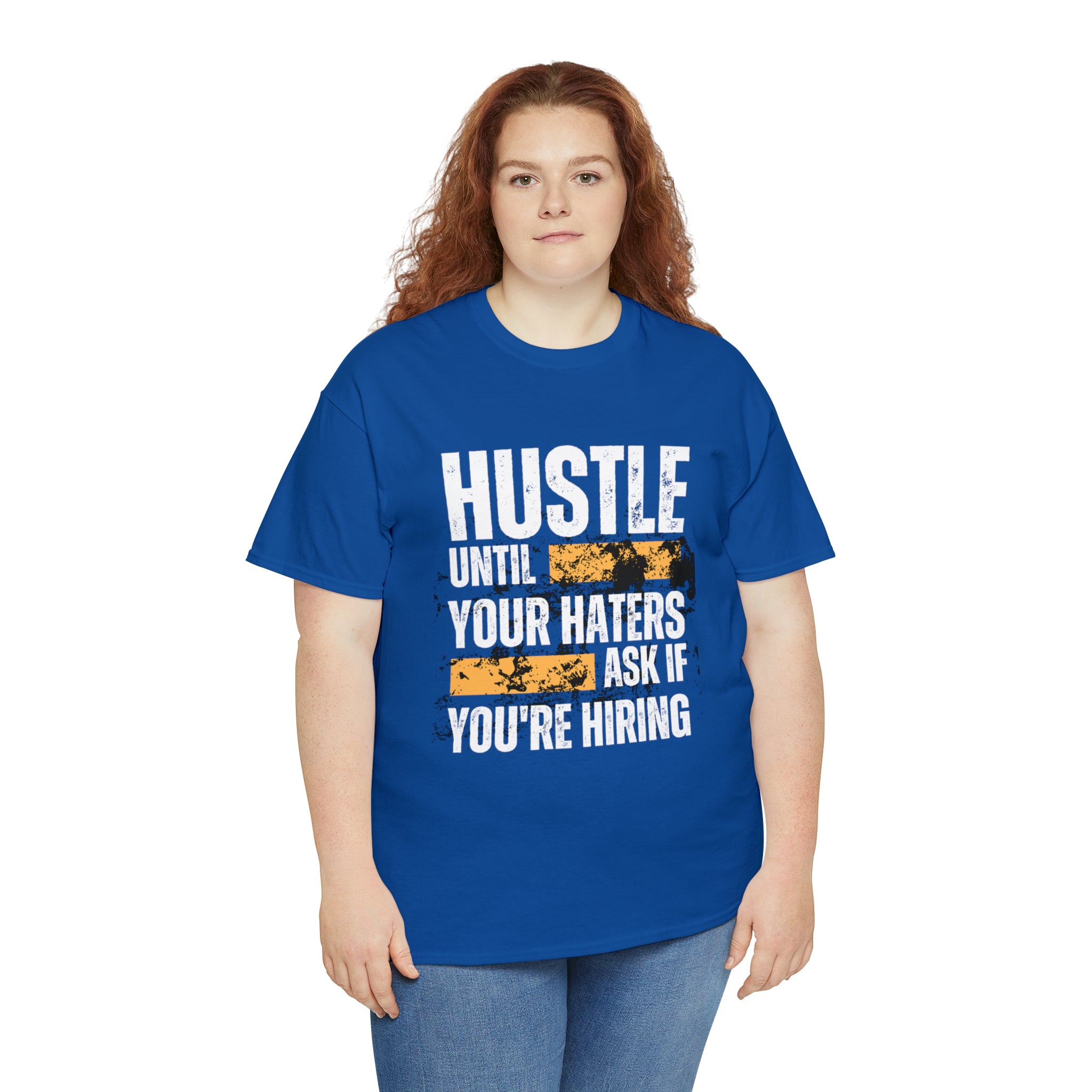 Hustle Until Your Haters Ask If You're Hiring Shirt | Humble Hustler Unisex T-Shirt