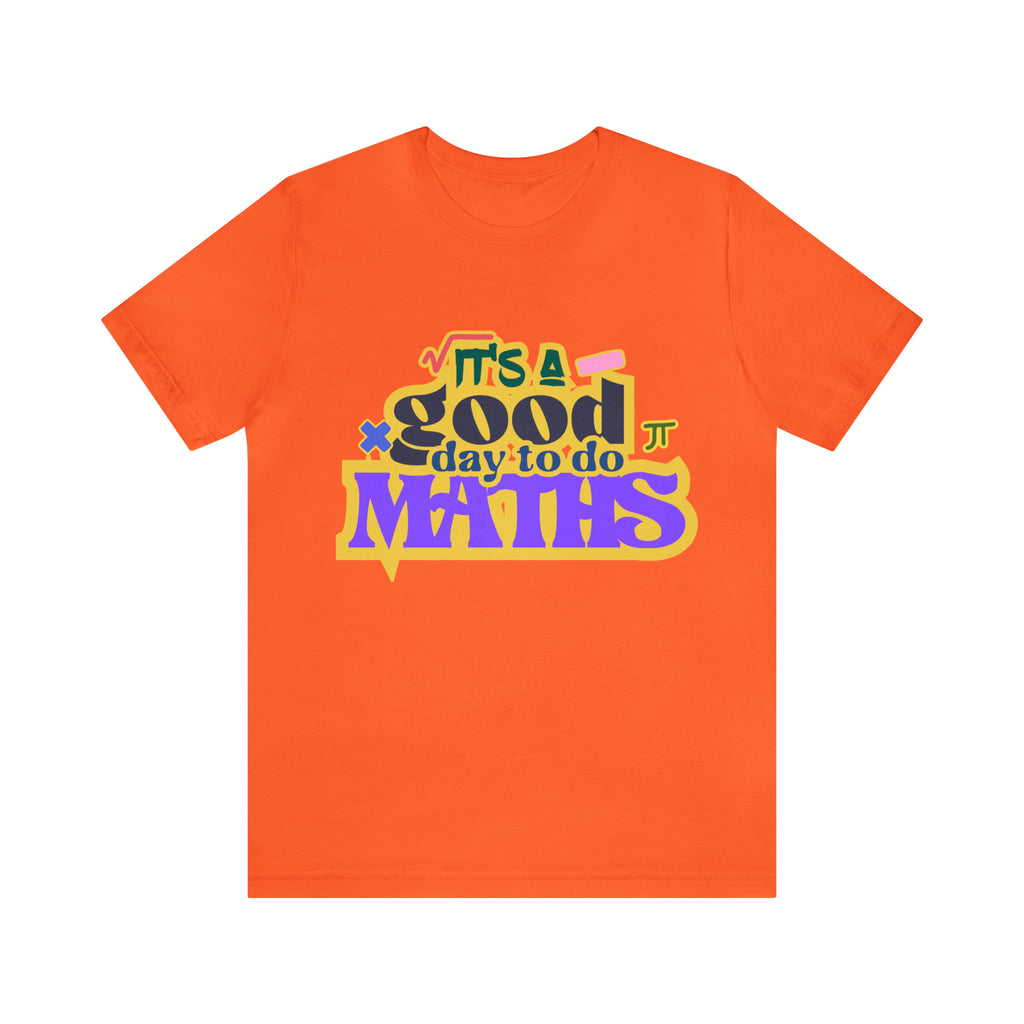 It's a Good Day to do Maths Shirt | School Unisex T-Shirt