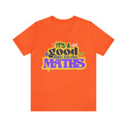 It's a Good Day to do Maths Shirt | School Unisex T-Shirt