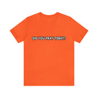 Did You Pray Today Shirt | Religious Prayer Reminder Statement T-Shirt