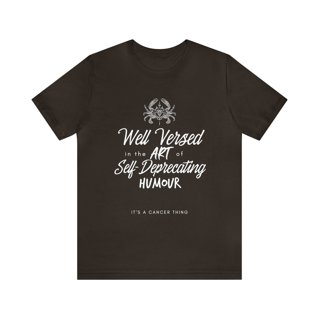 Cancer Zodiac Self-Deprecating Shirt | Zodiac Sign Statement T-Shirt