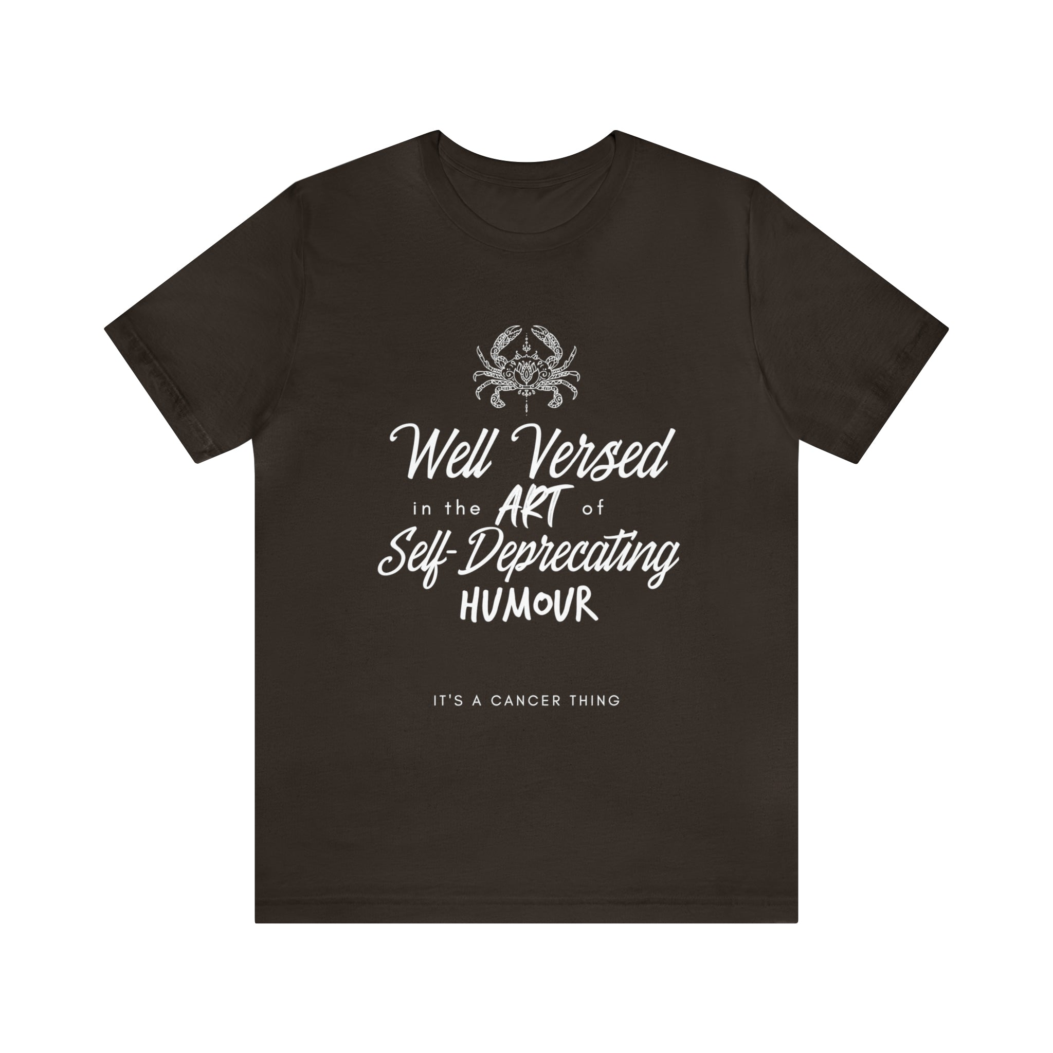 Cancer Zodiac Self-Deprecating Shirt | Zodiac Sign Statement T-Shirt