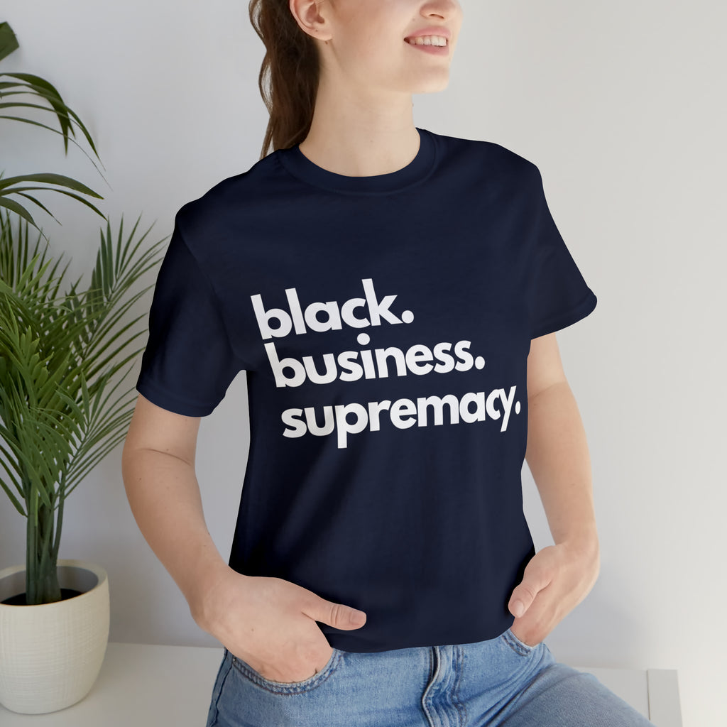 Black Business Supremacy Shirt 2 | Support Black Businesses Unisex T-Shirt