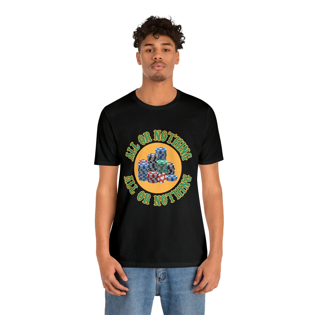 All or Nothing Day Shirt | Poker Casino Unisex T-Shirt