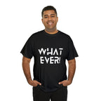 What Ever Shirt | Nonchalant Attitude Unisex T-shirt